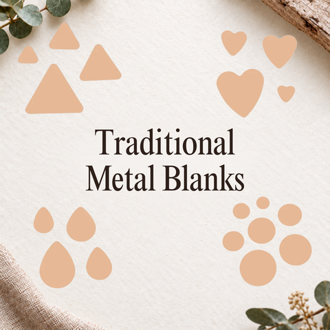 Traditional Metal Blanks