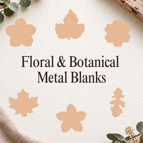 Floral & Botanical Metal Blanks