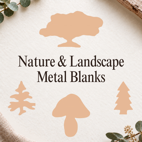 Nature & Landscape Metal Blanks